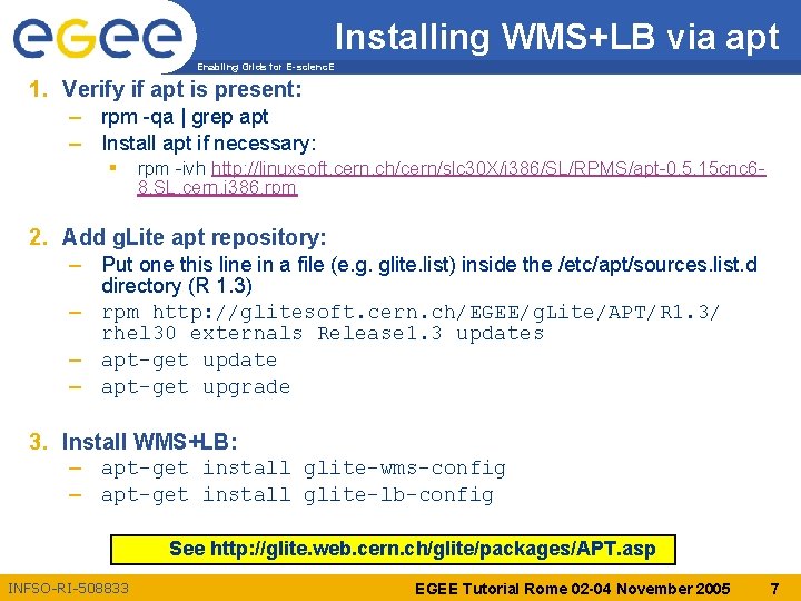 Installing WMS+LB via apt Enabling Grids for E-scienc. E 1. Verify if apt is