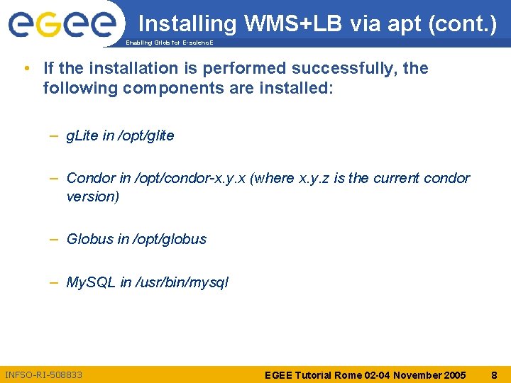 Installing WMS+LB via apt (cont. ) Enabling Grids for E-scienc. E • If the