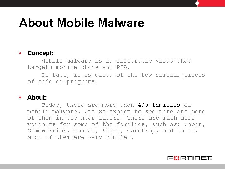 About Mobile Malware • Concept: Mobile malware is an electronic virus that targets mobile