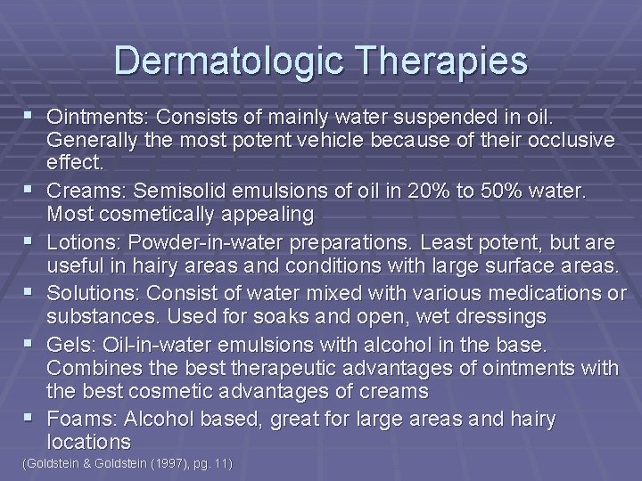 Dermatologic Therapies § Ointments: Consists of mainly water suspended in oil. § § §