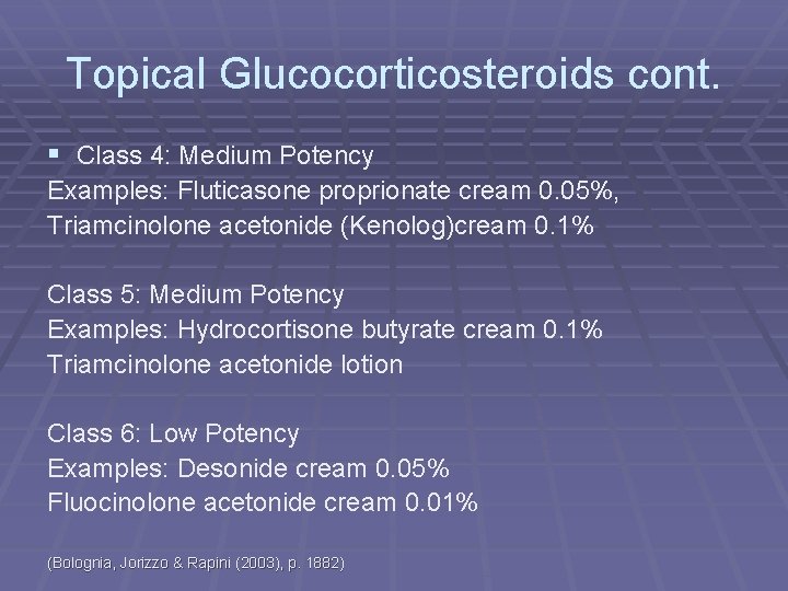 Topical Glucocorticosteroids cont. § Class 4: Medium Potency Examples: Fluticasone proprionate cream 0. 05%,