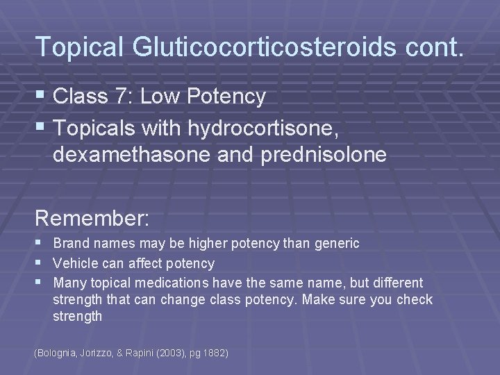 Topical Gluticocorticosteroids cont. § Class 7: Low Potency § Topicals with hydrocortisone, dexamethasone and