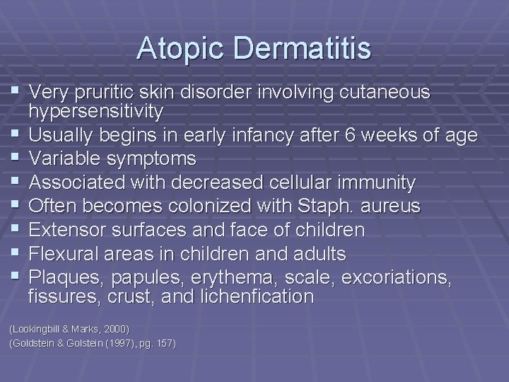 Atopic Dermatitis § Very pruritic skin disorder involving cutaneous § § § § hypersensitivity