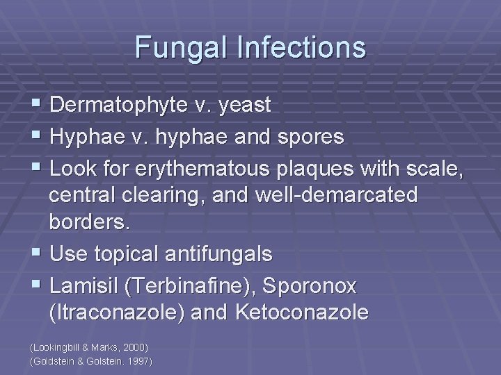 Fungal Infections § Dermatophyte v. yeast § Hyphae v. hyphae and spores § Look