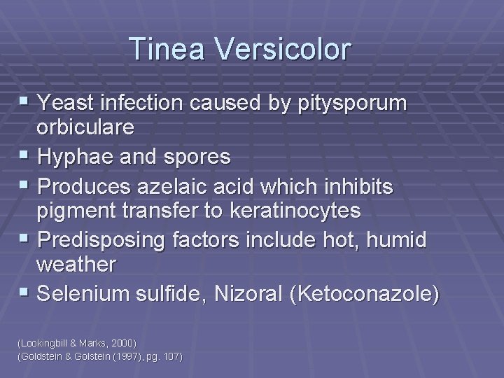 Tinea Versicolor § Yeast infection caused by pitysporum orbiculare § Hyphae and spores §