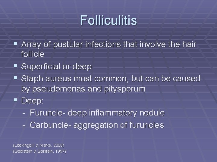 Folliculitis § Array of pustular infections that involve the hair § § § follicle