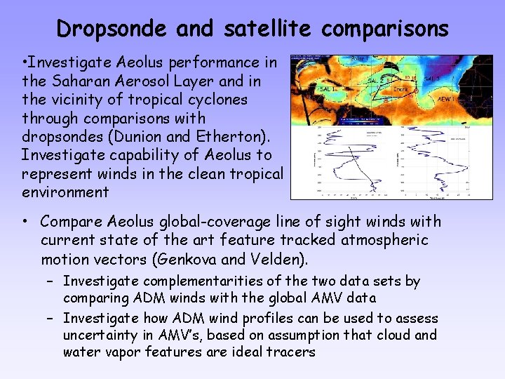 Dropsonde and satellite comparisons • Investigate Aeolus performance in the Saharan Aerosol Layer and