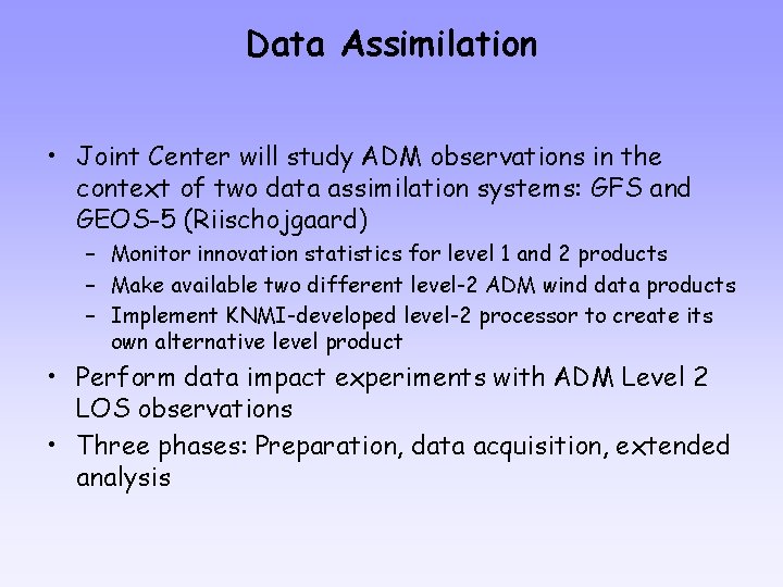 Data Assimilation • Joint Center will study ADM observations in the context of two