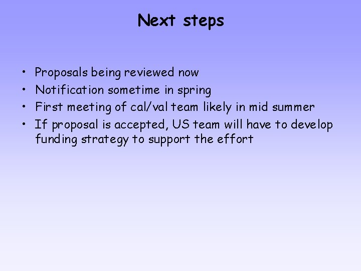 Next steps • • Proposals being reviewed now Notification sometime in spring First meeting