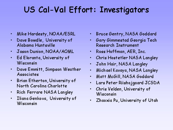 US Cal-Val Effort: Investigators • • Mike Hardesty, NOAA/ESRL Dave Bowdle, University of Alabama