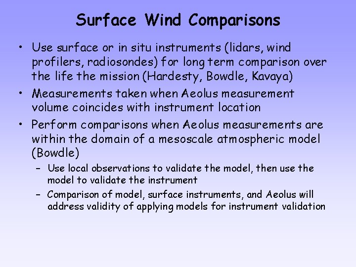 Surface Wind Comparisons • Use surface or in situ instruments (lidars, wind profilers, radiosondes)