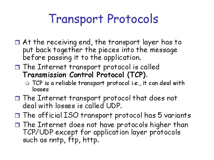 Transport Protocols r At the receiving end, the transport layer has to put back