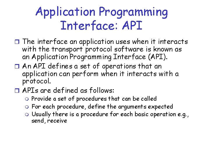 Application Programming Interface: API r The interface an application uses when it interacts with