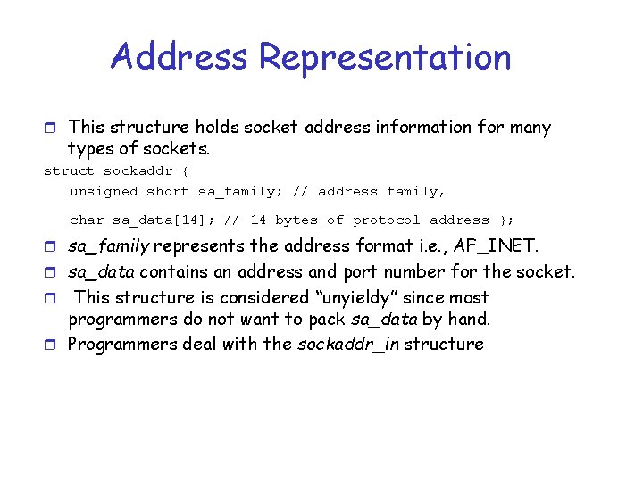 Address Representation r This structure holds socket address information for many types of sockets.