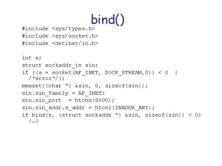 bind() #include <sys/types. h> #include <sys/socket. h> #include <netinet/in. h> int s; struct sockaddr_in