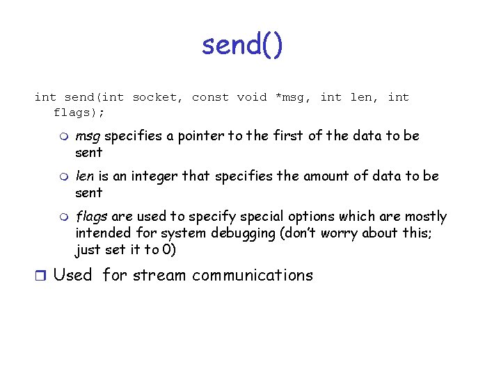 send() int send(int socket, const void *msg, int len, int flags); m msg specifies