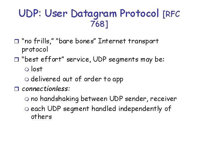 UDP: User Datagram Protocol 768] r “no frills, ” “bare bones” Internet transport [RFC