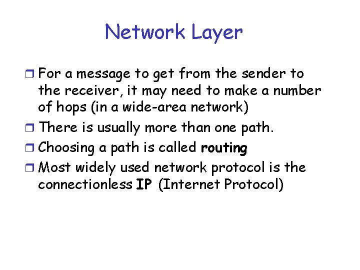 Network Layer r For a message to get from the sender to the receiver,
