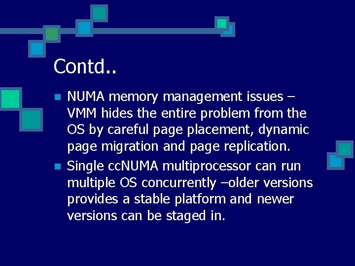 Contd. . n n NUMA memory management issues – VMM hides the entire problem