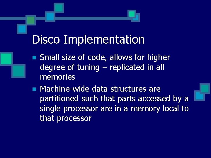 Disco Implementation n n Small size of code, allows for higher degree of tuning