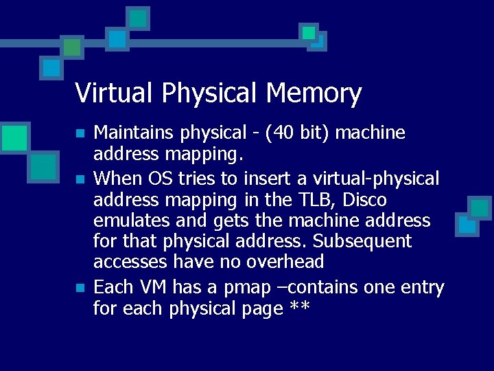 Virtual Physical Memory n n n Maintains physical - (40 bit) machine address mapping.