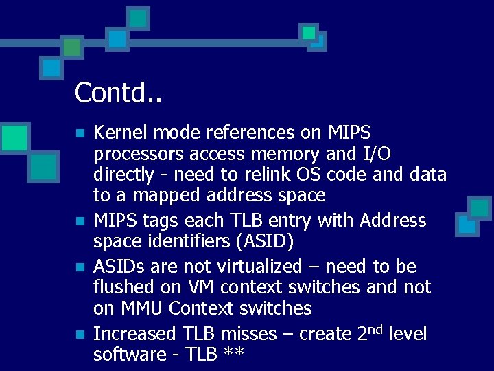 Contd. . n n Kernel mode references on MIPS processors access memory and I/O