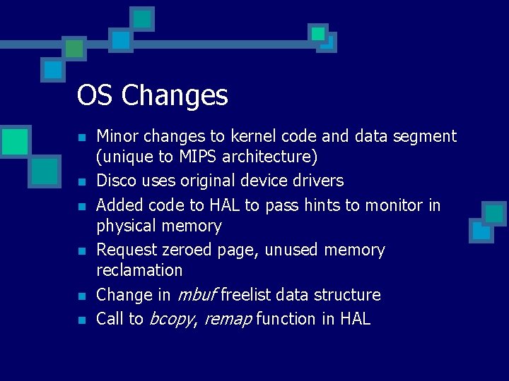 OS Changes n n n Minor changes to kernel code and data segment (unique