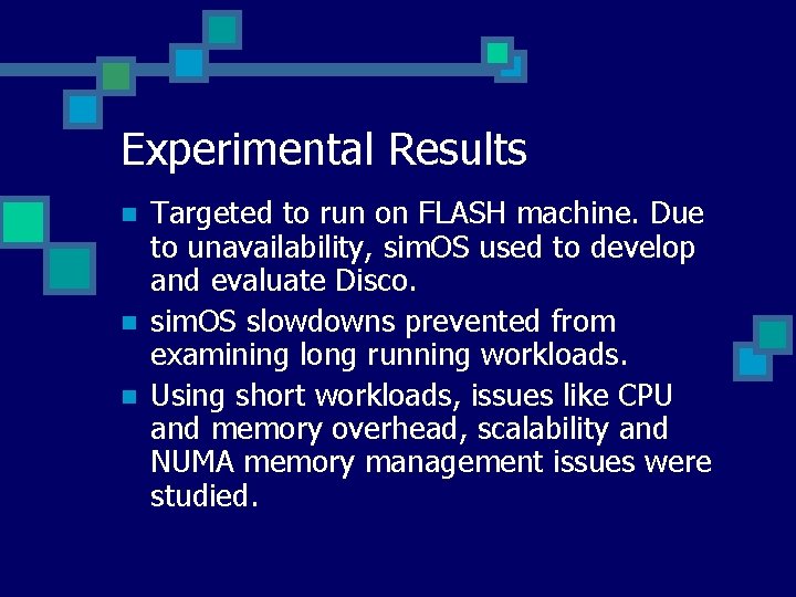 Experimental Results n n n Targeted to run on FLASH machine. Due to unavailability,