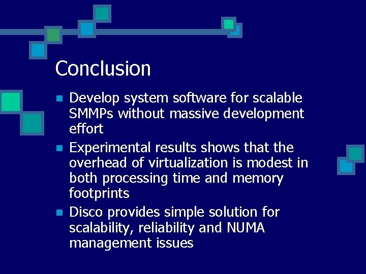 Conclusion n Develop system software for scalable SMMPs without massive development effort Experimental results