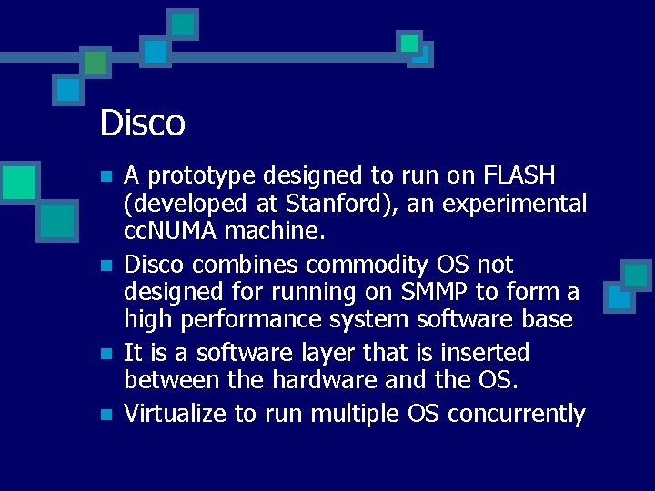 Disco n n A prototype designed to run on FLASH (developed at Stanford), an