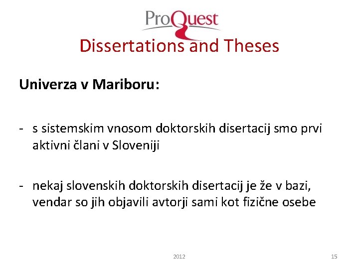 Dissertations and Theses Univerza v Mariboru: - s sistemskim vnosom doktorskih disertacij smo prvi