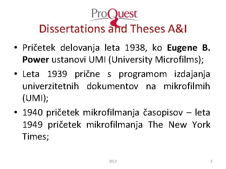 Dissertations and Theses A&I • Pričetek delovanja leta 1938, ko Eugene B. Power ustanovi