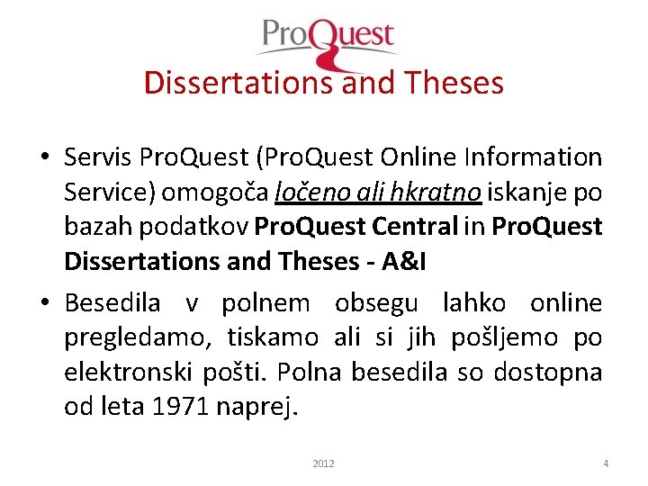 Dissertations and Theses • Servis Pro. Quest (Pro. Quest Online Information Service) omogoča ločeno