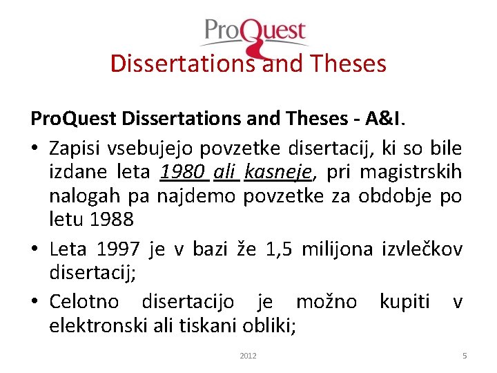 Dissertations and Theses Pro. Quest Dissertations and Theses - A&I. • Zapisi vsebujejo povzetke