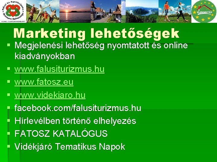 Marketing lehetőségek § Megjelenési lehetőség nyomtatott és online kiadványokban § www. falusiturizmus. hu §