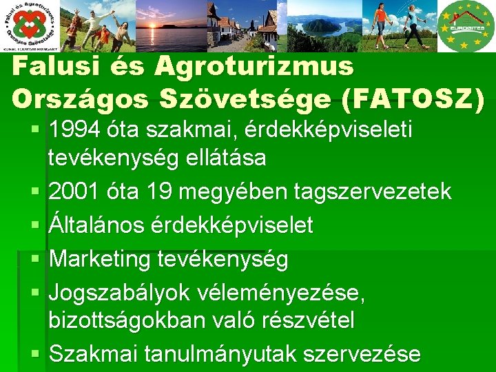 Falusi és Agroturizmus Országos Szövetsége (FATOSZ) § 1994 óta szakmai, érdekképviseleti tevékenység ellátása §