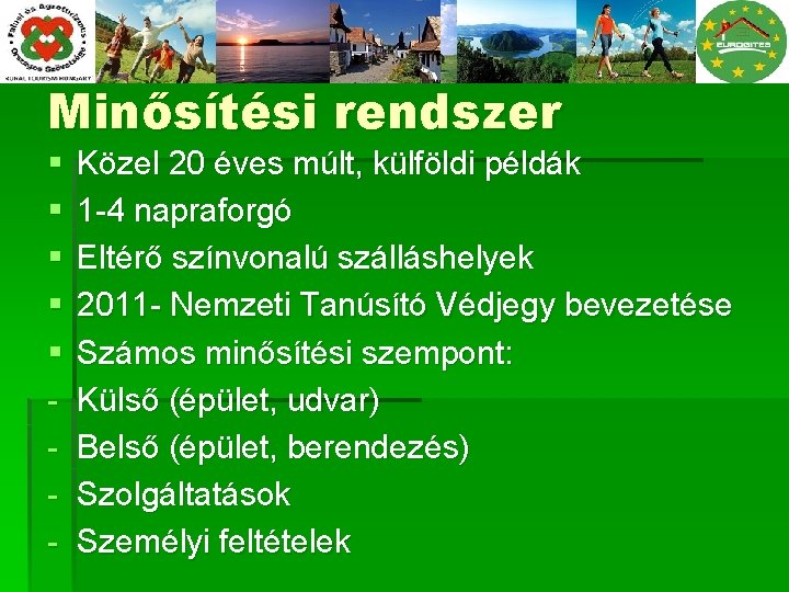 Minősítési rendszer § § § - Közel 20 éves múlt, külföldi példák 1 -4