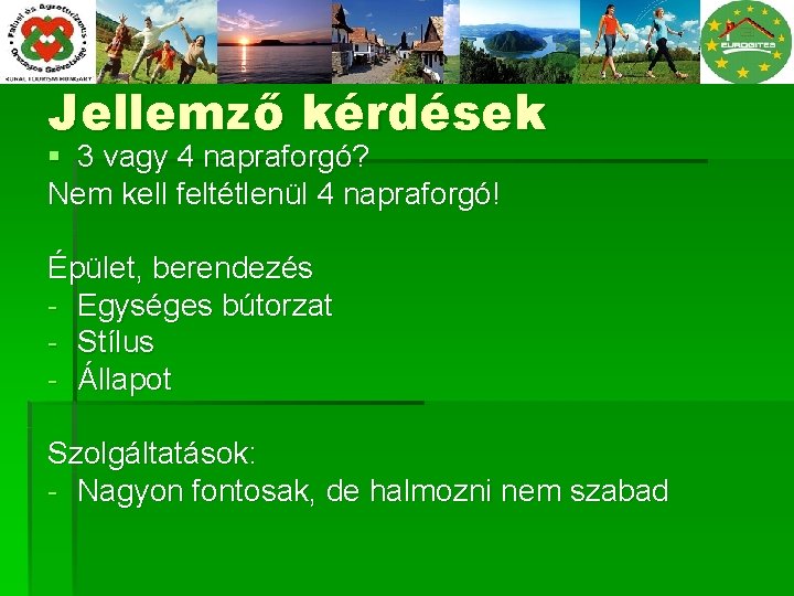 Jellemző kérdések § 3 vagy 4 napraforgó? Nem kell feltétlenül 4 napraforgó! Épület, berendezés