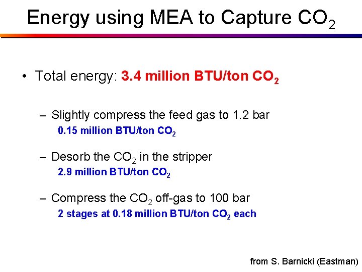 Energy using MEA to Capture CO 2 • Total energy: 3. 4 million BTU/ton