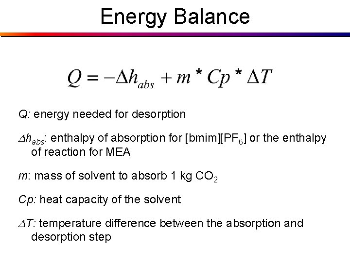 Energy Balance Q: energy needed for desorption Dhabs: enthalpy of absorption for [bmim][PF 6]