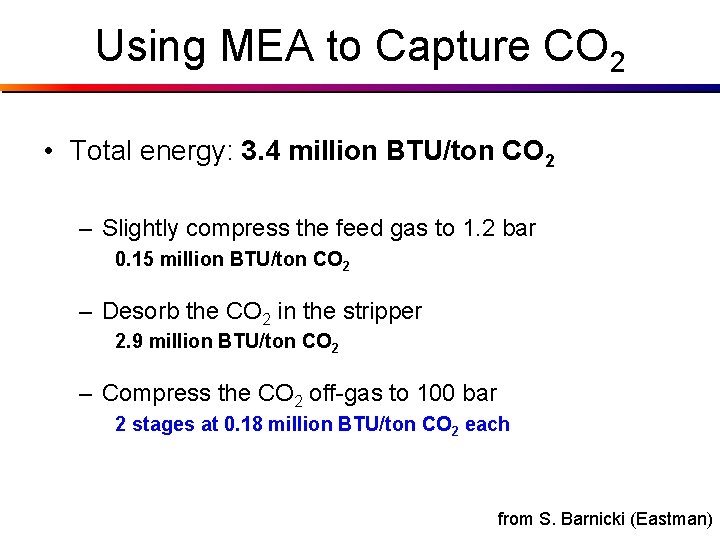 Using MEA to Capture CO 2 • Total energy: 3. 4 million BTU/ton CO