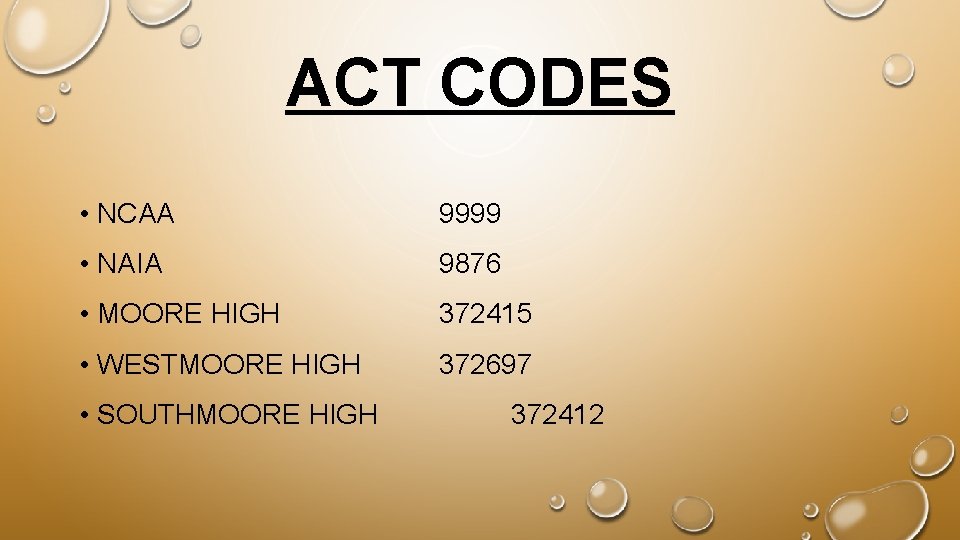 ACT CODES • NCAA 9999 • NAIA 9876 • MOORE HIGH 372415 • WESTMOORE