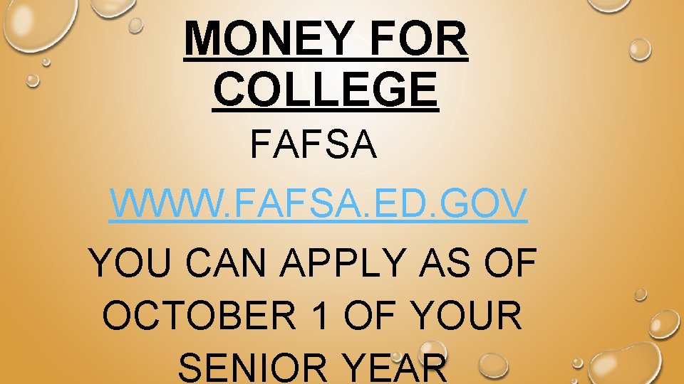 MONEY FOR COLLEGE FAFSA WWW. FAFSA. ED. GOV YOU CAN APPLY AS OF OCTOBER