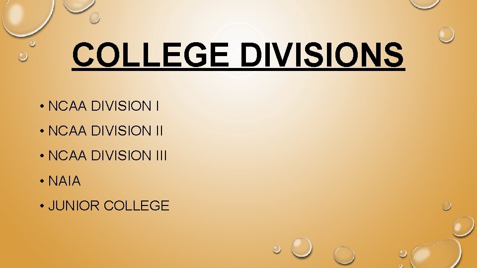 COLLEGE DIVISIONS • NCAA DIVISION III • NAIA • JUNIOR COLLEGE 