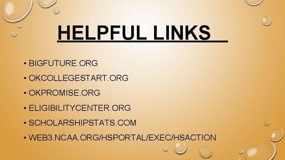 HELPFUL LINKS • BIGFUTURE. ORG • OKCOLLEGESTART. ORG • OKPROMISE. ORG • ELIGIBILITYCENTER. ORG