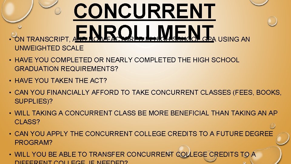 CONCURRENT ENROLLMENT • ON TRANSCRIPT, AND NOW FACTORED IN HIGH SCHOOL GPA USING AN