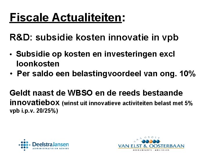 Fiscale Actualiteiten: R&D: subsidie kosten innovatie in vpb • Subsidie op kosten en investeringen