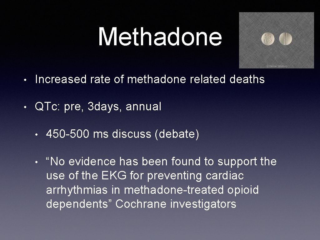 Methadone • Increased rate of methadone related deaths • QTc: pre, 3 days, annual