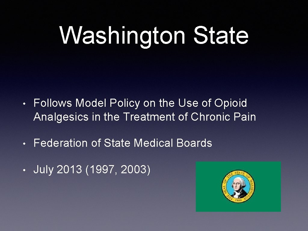 Washington State • Follows Model Policy on the Use of Opioid Analgesics in the