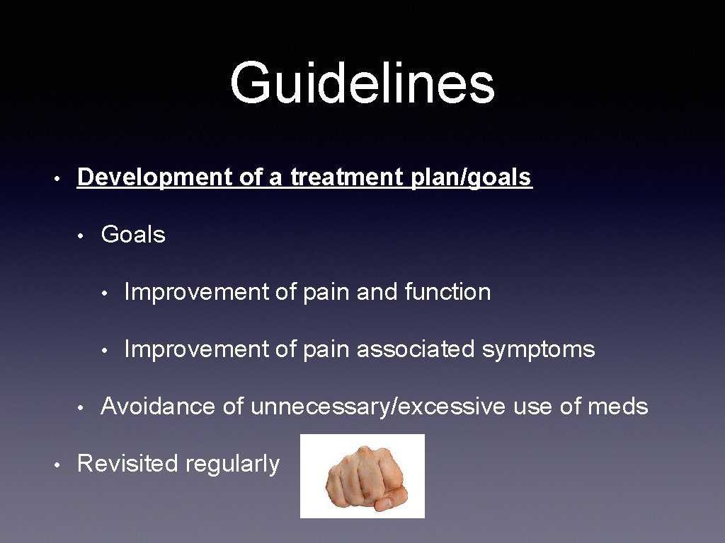 Guidelines • Development of a treatment plan/goals • • • Goals • Improvement of